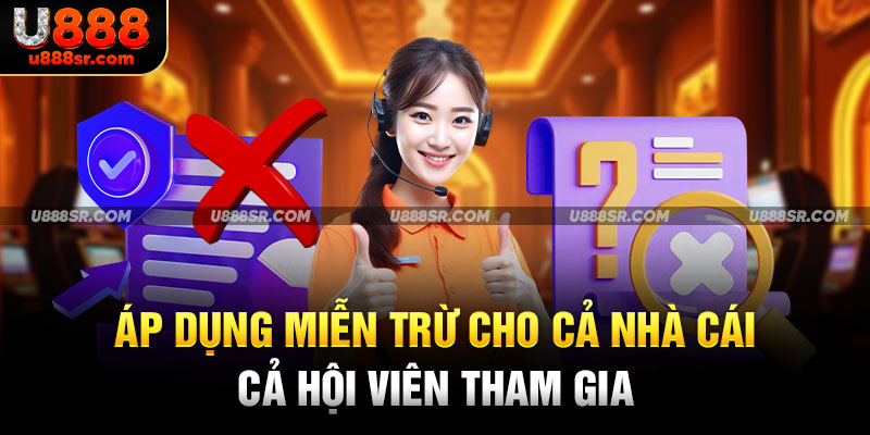 Áp dụng miễn trừ cho cả nhà cái cả hội viên tham gia