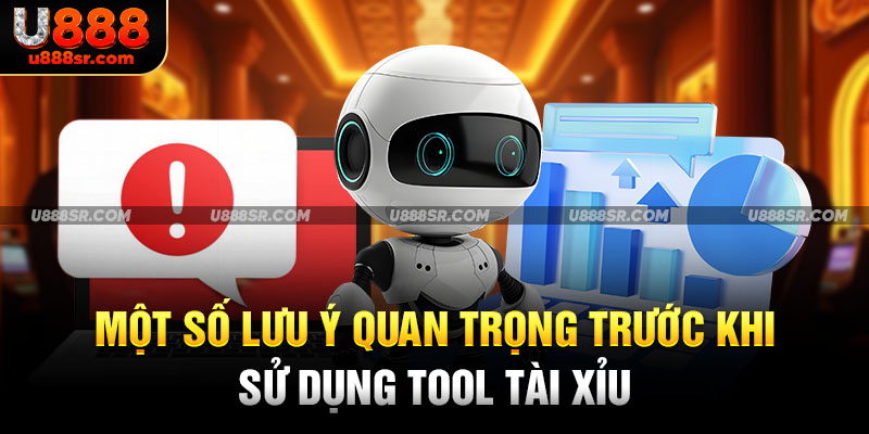 Một số lưu ý quan trọng trước khi sử dụng tool tài xỉu