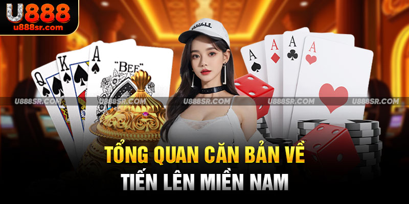 Tổng quan căn bản về tiến lên miền nam