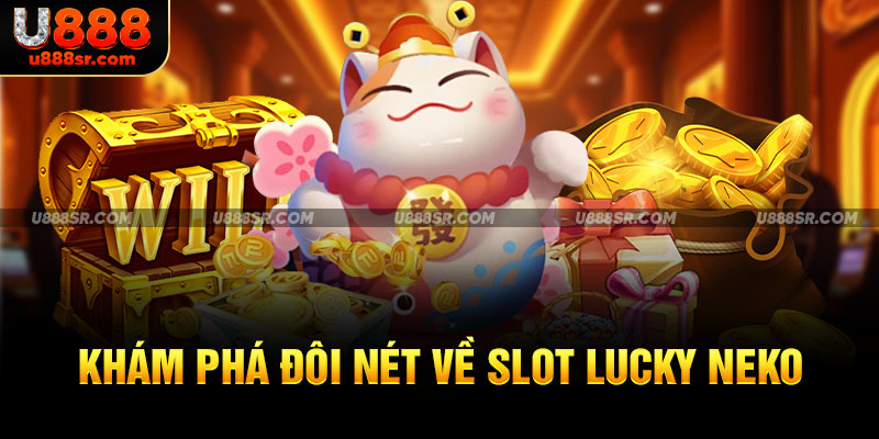 Khám phá đôi nét về slot Lucky Neko